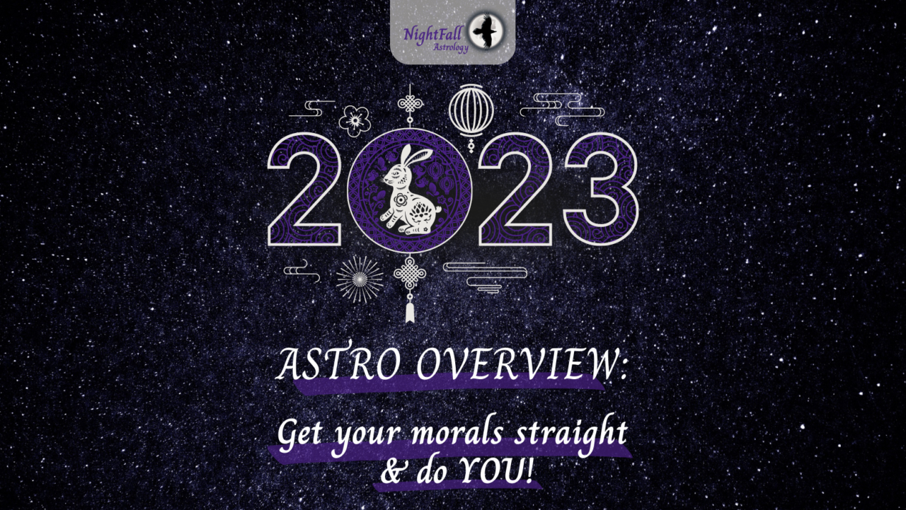 2023 Astrological Overview: Get your morals straight and do YOU